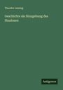 Theodor Lessing: Geschichte als Sinngebung des Sinnlosen, Buch