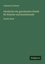 Johannes Overbeck: Geschichte der griechischen Plastik für Künstler und Kunstfreunde, Buch