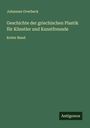 Johannes Overbeck: Geschichte der griechischen Plastik für Künstler und Kunstfreunde, Buch