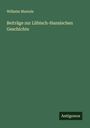 Wilhelm Mantels: Beiträge zur Lübisch-Hansischen Geschichte, Buch