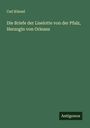 Carl Künzel: Die Briefe der Liselotte von der Pfalz, Herzogin von Orleans, Buch