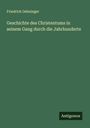 Friedrich Oehninger: Geschichte des Christentums in seinem Gang durch die Jahrhunderte, Buch