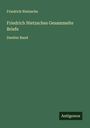 Friedrich Nietzsche: Friedrich Nietzsches Gesammelte Briefe, Buch