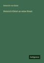 Heinrich von Kleist: Heinrich Kleist an seine Braut, Buch