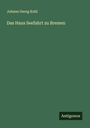 Johann Georg Kohl: Das Haus Seefahrt zu Bremen, Buch