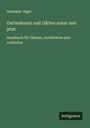Hermann Jäger: Gartenkunst und Gärten sonst und jetzt, Buch