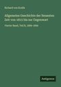 Richard Von Kralik: Allgemeine Geschichte der Neuesten Zeit von 1815 bis zur Gegenwart, Buch