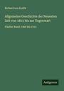 Richard Von Kralik: Allgemeine Geschichte der Neuesten Zeit von 1815 bis zur Gegenwart, Buch