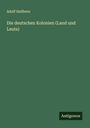 Adolf Heilborn: Die deutschen Kolonien (Land und Leute), Buch