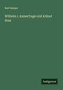 Karl Hampe: Wilhelm I. Kaiserfrage und Kölner Dom, Buch