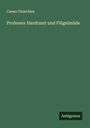 Caesar Flaischlen: Professor Hardtmut und Flügelmüde, Buch