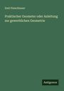Emil Fleischhauer: Praktischer Geometer oder Anleitung zur gewerblichen Geometrie, Buch