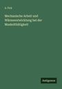 A. Fick: Mechanische Arbeit und Wärmeentwicklung bei der Muskelthätigkeit, Buch