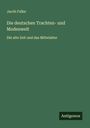Jacob Falke: Die deutschen Trachten- und Modenwelt, Buch