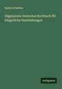 Sophie Scheibler: Allgemeines Deutsches Kochbuch für bürgerliche Haushaltungen, Buch