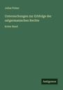 Julius Ficker: Untersuchungen zur Erbfolge der ostgermanischen Rechte, Buch