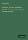 Kuno Fischer: Immanuel Kant und seine Lehre, Buch