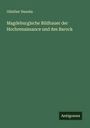 Günther Deneke: Magdeburgische Bildhauer der Hochrenaissance und des Barock, Buch