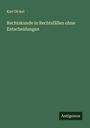 Karl Dickel: Rechtskunde in Rechtsfällen ohne Entscheidungen, Buch