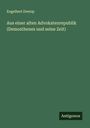 Engelbert Drerup: Aus einer alten Advokatenrepublik (Demosthenes und seine Zeit), Buch