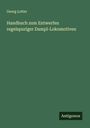 Georg Lotter: Handbuch zum Entwerfen regelspuriger Dampl-Lokomotiven, Buch