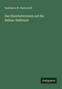 Radoslave M. Dimtschoff: Das Eisenbahnwesen auf der Balkan-Halbinsel, Buch