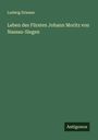 Ludwig Driesen: Leben des Fürsten Johann Moritz von Nassau-Siegen, Buch