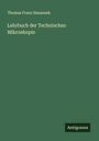 Thomas Franz Hanausek: Lehrbuch der Technischen Mikroskopie, Buch
