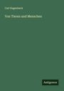 Carl Hagenbeck: Von Tieren und Menschen, Buch