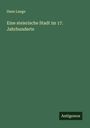 Hans Lange: Eine steierische Stadt im 17. Jahrhunderte, Buch