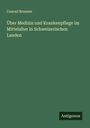 Conrad Brunner: Über Medizin und Krankenpflege im Mittelalter in Schweizerischen Landen, Buch