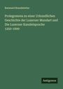 Renward Brandstetter: Prolegomena zu einer Urkundlichen Geschichte der Luzerner Mundart und Die Luzerner Kanzleisprache 1250-1600, Buch