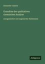 Alexander Classen: Grundriss der qualitativen chemischen Analyse, Buch