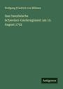Wolfgang Friedrich von Mülinen: Das französische Schweizer-Garderegiment am 10. August 1792, Buch