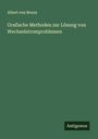 Albert Von Brunn: Grafische Methoden zur Lösung von Wechselstromproblemen, Buch