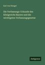 Karl Von Stengel: Die Verfassungs-Urkunde des Königreichs Bayern und die wichtigsten Verfassungsgesetze, Buch