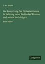 C. Fr. Arnold: Die Ausrottung des Protestantismus in Salzburg unter Erzbischof Firmian und seinen Nachfolgern, Buch