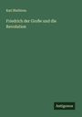 Karl Bleibtreu: Friedrich der Große und die Revolution, Buch