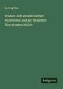 Ludwig Blau: Studien zum althebräischen Buchwesen und zur bibischen Literaturgeschichte, Buch