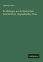Ludwig Stacke: Erzählungen aus der Römischen Geschichte in biographischer Form, Buch