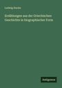 Ludwig Stacke: Erzählungen aus der Griechischen Geschichte in biographischer Form, Buch