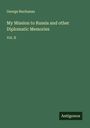George Buchanan: My Mission to Russia and other Diplomatic Memories, Buch