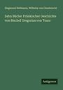 Siegmund Hellmann: Zehn Bücher Fränkischer Geschichte von Bischof Gregorius von Tours, Buch