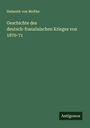 Helmuth Von Moltke: Geschichte des deutsch-französischen Krieges von 1870-71, Buch