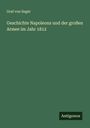 Graf von Segúr: Geschichte Napoleons und der großen Armee im Jahr 1812, Buch
