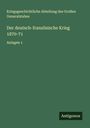 Kriegsgeschichtliche Abteilung des Großen Generalstabes: Der deutsch-französische Krieg 1870-71, Buch