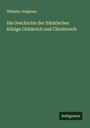 Wilhelm Junghans: Die Geschichte der fränkischen Könige Childerich und Chlodovech, Buch