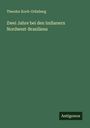Theodor Koch-Grünberg: Zwei Jahre bei den Indianern Nordwest-Brasiliens, Buch