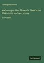 Ludwig Boltzmann: Vorlesungen über Maxwells Theorie der Elektrizität und des Lichtes, Buch