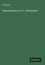 Carl Beyer: Studentenleben im 17. Jahrhundert, Buch